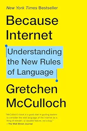 Because Internet: Understanding the New Rules of Language