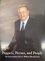 Peppers, Pecans, and People: The Extraordinary Life of William Edward Crane B0858GDVDK Book Cover