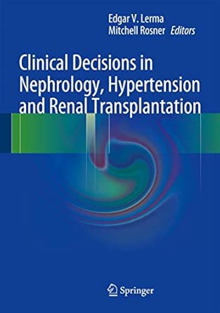 Clinical Decisions in Nephrology, Hypertension and Kidney Transplantation 2013th Edition book cover