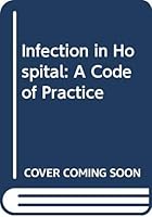 Infection in Hospital: A Code of Practice 044301115X Book Cover
