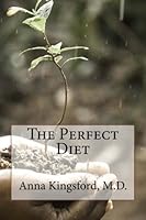 The Perfect Diet: Return To The Natural And Ancient Food Of Our Race 1543158234 Book Cover