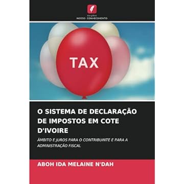 Capa do livro O Sistema de Declaração de Impostos Em Cote d'Ivoire: ÂMBITO E JUROS PARA O CONTRIBUINTE E PARA A ADMINISTRAÇÃO FISCAL