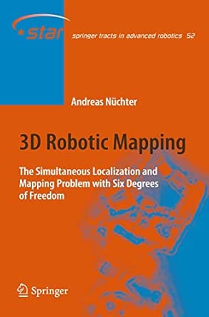 3D Robotic Mapping: The Simultaneous Localization and Mapping Problem with Six Degrees of Freedom: 52 2009th Edition-Wow! eBook
