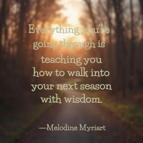 "Everything You're Going Through Is Teaching You"