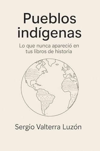 Imagen de Pueblos indígenas: Lo que nunca apareció en tus libros de historia