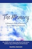 The Memory: A Woman's Path of Recovery from Childhood Trauma 0985919639 Book Cover