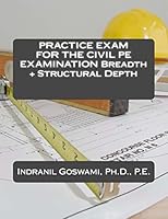 Practice Exam for the Civil PE Exam: Breadth + Structural Depth 1517333725 Book Cover