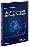 Digitale Werbung und das Google Ökosystem (r&w/Fachmedien Recht und Wirtschaft)