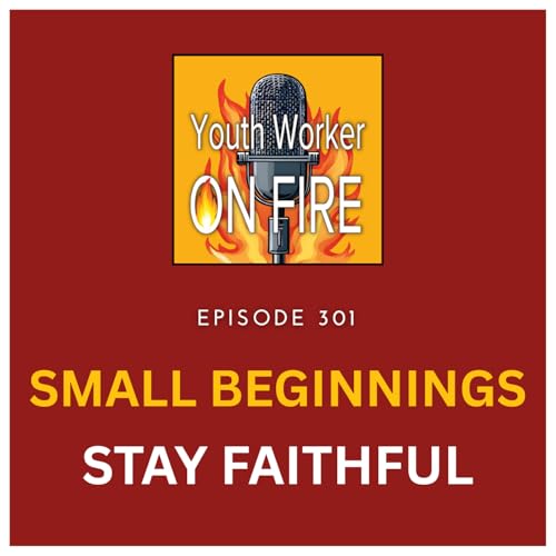 Small Beginnings, Stay Faithful: How God Builds Big Things Over Time