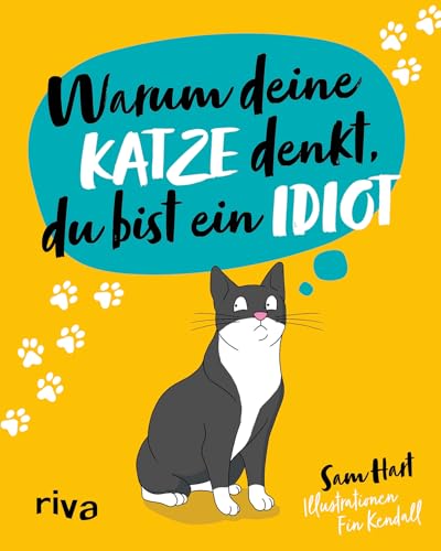 Warum deine Katze denkt, du bist ein Idiot: Das lustige und liebevolle Geschenkbuch für alle Katzenbesitzer und Tierliebhaber. Schönes Geschenk zu Weihnachten, Ostern, Geburtstag
