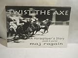 Twist the Axe: A Horseplayer's Story
