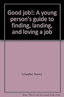 Good job!: A young person's guide to finding, landing, and loving a job 0773761098 Book Cover