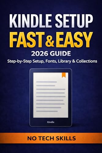 Kindle Setup for Beginners (2026 Guide): Fast & Easy Step-by-Step Setup, Fonts, Library &...