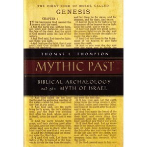 Hardcover Mythic Past: Bibical Archaeology and the Myth of Israel Book