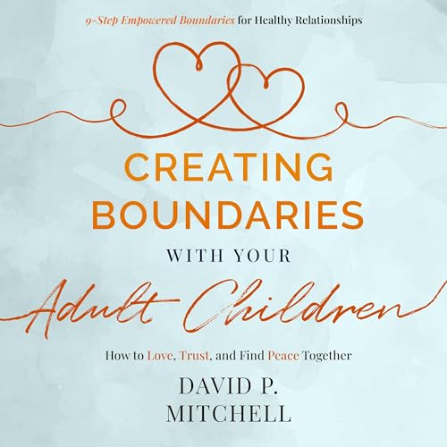 Creating Boundaries with Your Adult Children by David P. Mitchell episode artwork