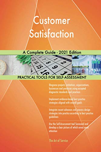 Customer Satisfaction A Complete Guide - 2021 Edition