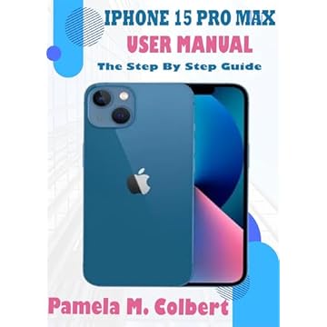 IPHONE 15 PRO MAX USER MANUAL: The Step-By-Step Guide with Detailed Illustrations on How to Set Up, Operate, And Master Your iPhone 15 Pro Max, With iOS 17 Tricks, And Tips. (English Edition)