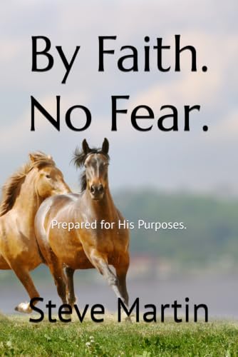 By Faith. No Fear.: Prepared For His Purposes.