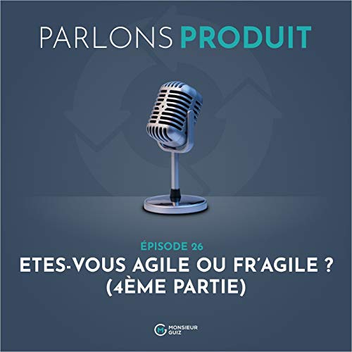 Episode 26 - Votre &eacute;quipe, Agile ou Fr'agile ? (4&egrave;me partie) copertina