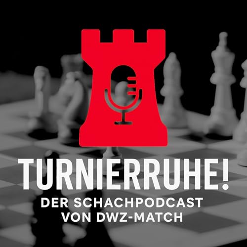 Turnierruhe! - Der Schachpodcast von DWZ-Match cover art