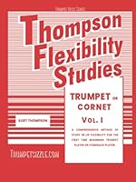 Thompson Flexibility Studies for Trumpet or Cornet Vol. 1: A comprehensive method of study in lip flexibility for the first time beginning trumpet player or comeback player (Trumpet Bliss) B0CRRWGCGY Book Cover