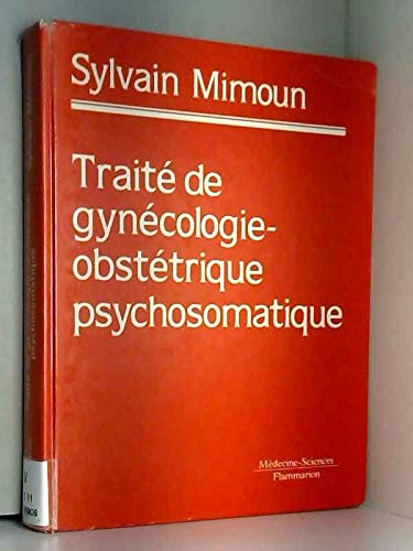 Traité de gynécologie-obstétrique psychosomatique