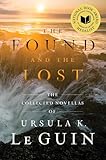 The Found and the Lost: The Collected Novellas of Ursula K. Le Guin