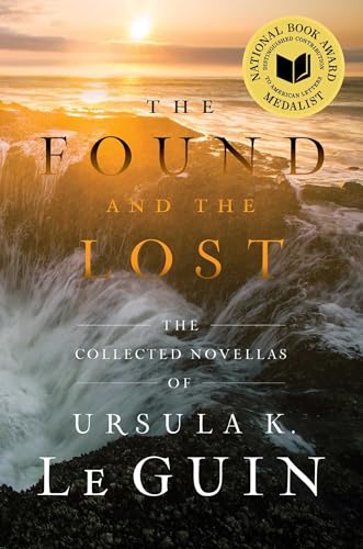 The Found and the Lost: The Collected Novellas of Ursula K. Le Guin