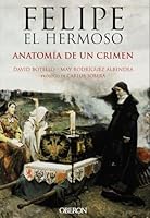 Felipe el Hermoso. Anatomía de un crimen 8441537127 Book Cover