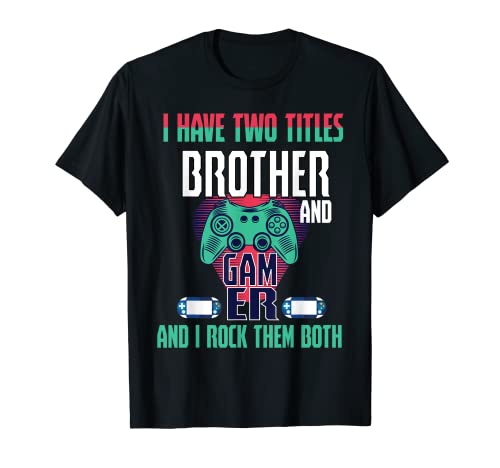 I Have Two Titles Brother And Gamer, Brother Gamer Motif t-shirt, Preto, S