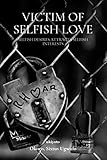  Victim of Selfish Love (English Edition)