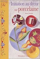 Initiation au décor sur porcelaine 2047200261 Book Cover