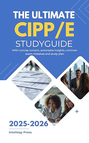 The Ultimate CIPP/E Study Guide 2025-2026 (Intelloqy Press Privacy Certification Series: Master the IAPP CIPP/E, CIPP/US, and CIPM Book 1)