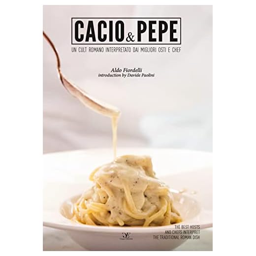 Cacio & pepe. Un cult romano interpretato dai migliori osti e chef. Ediz. italiana e inglese