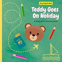 Teddy Goes on Holiday: A story and Colouring Book B0F5Q1T7S4 Book Cover