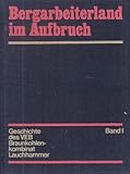 Berarbeiterland im Aufbruch - Bergarbeiterland in Volkes Hand - Geschichte des VEB Braunkohlenkombinat Lauchhammer Band 1 und Band 2