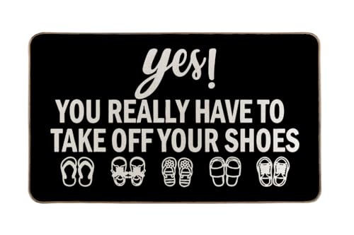 Yes You Really Have to Take Off Your Door Mat 17 x 30 InchFunny Gray Shoes Take Them Off Mats for Entrance Indoor and Outdoor Black Non-Slip Entryway Mats (Black 3)