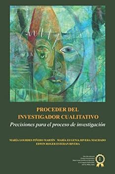 PROCEDER DEL INVESTIGADOR CUALITATIVO: Precisiones para el proceso de investigación