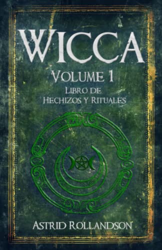 Wicca: Libro de Hechizos y Rituales Wicca: Libro de Hechizos y Rituales
