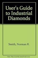 User's Guide to Industrial Diamonds 0091170508 Book Cover
