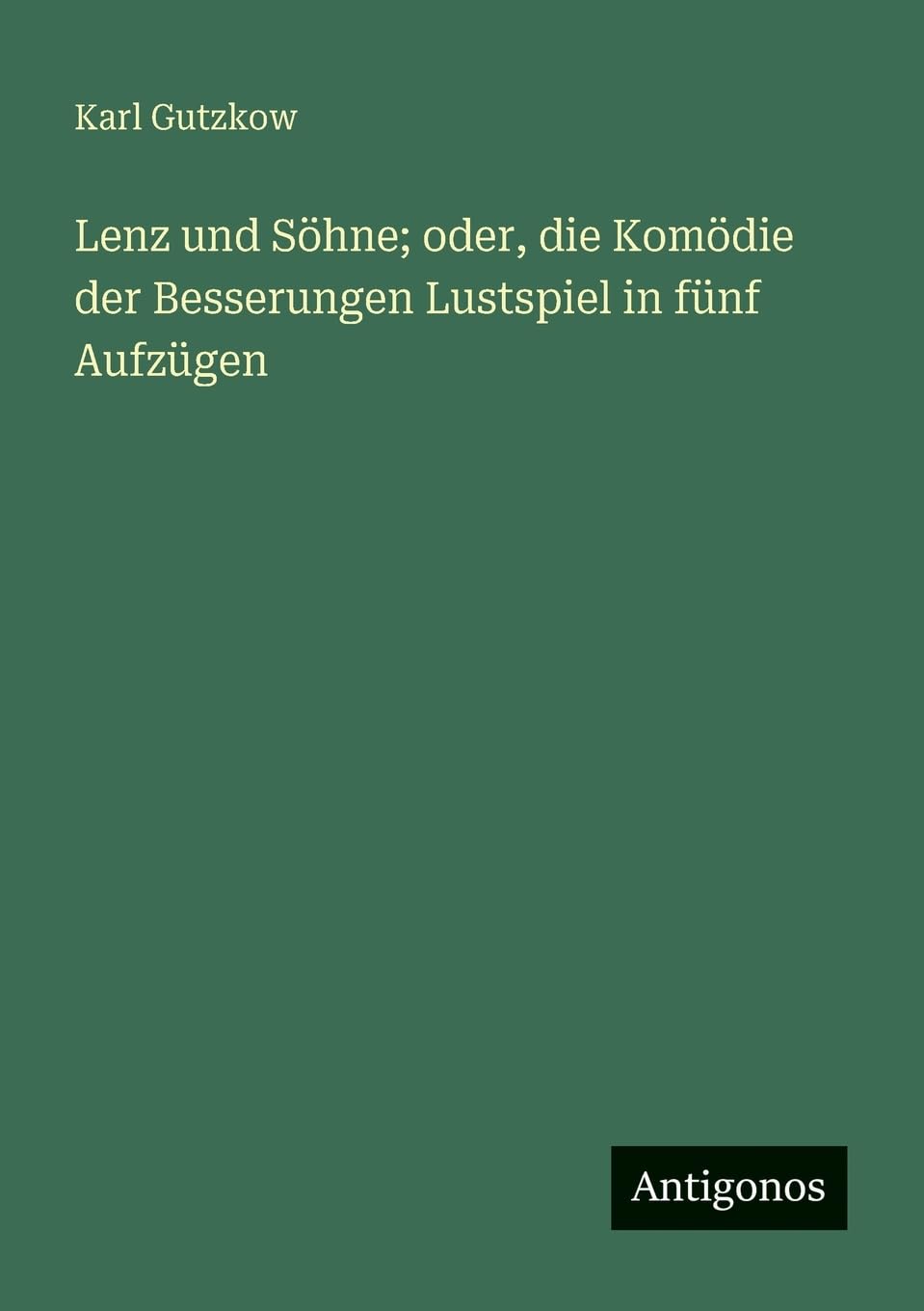 Lenz und Söhne; oder, die Komödie der Besserungen Lustspiel in fünf Aufzügen