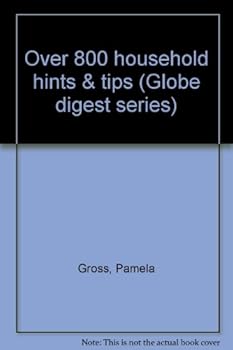 Over 800 Household Hints & Tips (Globe Digest Series)