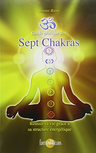 Guide pratique des Sept Chakras