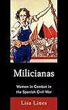 Milicianas: Women in Combat in the Spanish Civil War