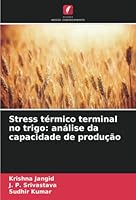 Stress térmico terminal no trigo: análise da capacidade de produção 6205285703 Book Cover