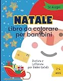 natale - libro da colorare per bambini dai 2-6 anni: divertenti disegni natalizi con immagini a più livelli di semplicità per bambini in età ... con letterina da spedire a babbo natale