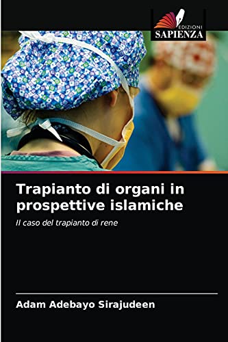 Trapianto di organi in prospettive islamiche: Il caso del trapianto di rene