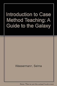 Introduction to Case Method Teaching: A Guide to the Galaxy