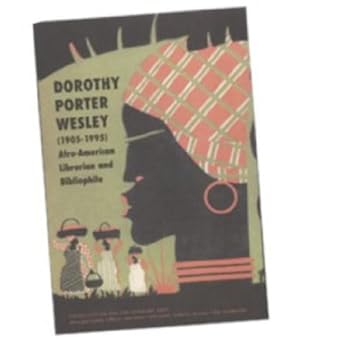 Paperback Dorothy Porter Wesley (1905-1995) : Afro-American Librarian and Bibliophile: an Exhibition, February 1-March 16, 2001 Book