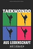  TAEKWONDO AUS LEIDENSCHAFT NOTIZBUCH: A5 Notizbuch LINIERT Taekwondo Buch  Training  Kinder Bücher  Anfaenger Buch  Kampfsport  Kampfkunst  Kampfsportler  Trainer  Trainingsbuch